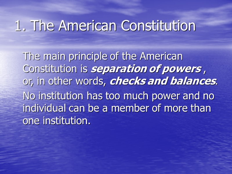 >1. The American Constitution  The main principle of the American Constitution is separation